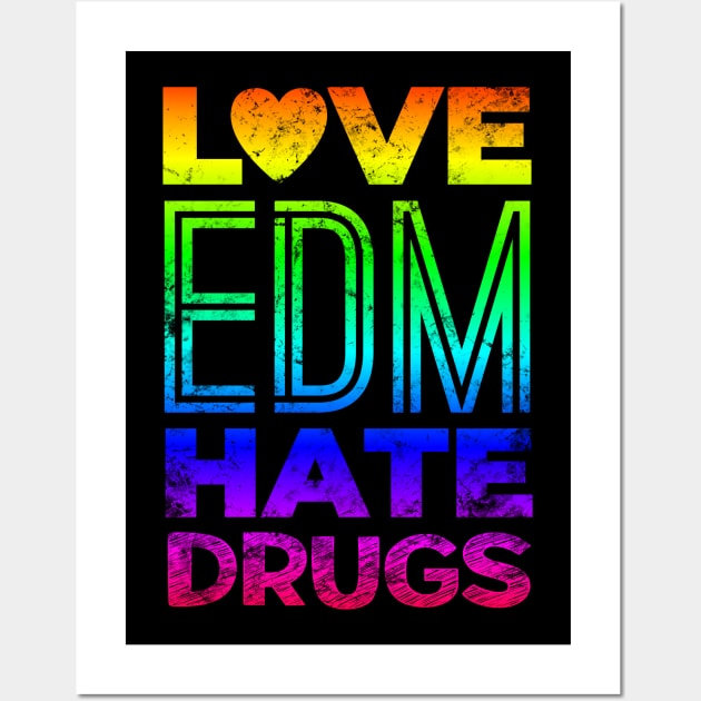 Love EDM Hate Drugs Music Club Wall Art by shirtontour